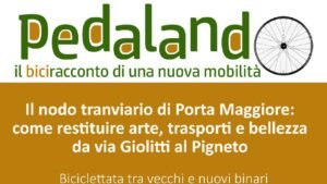 Pedalando: il biciracconto di una nuova mobilità - Evento di Metrovia - l'idea che muove Roma